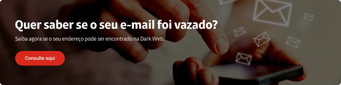 Descrição: Quer saber se o seu e-mail foi vazado?
Saiba agora se o seu endereço pode ser encontrado na Dark Web.
Descrição: Quer saber se o seu e-mail foi vazado?
Saiba agora se o seu endereço pode ser encontrado na Dark Web.